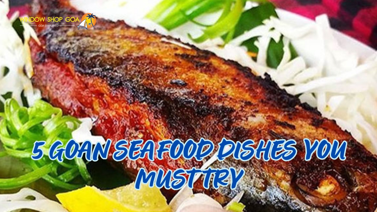 5 GOAN SEAFOOD DISHES YOU MUST TRY